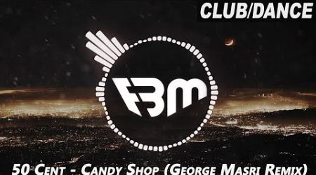 50 Cent - Candy Shop (George Masri Remix) | FBM