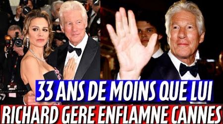 Richard Gere enflamme Cannes au bras de sa superbe jeune femme (33 ans en moins )