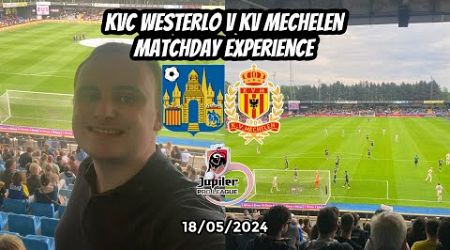 Journey to the back of beyond - KVC Westerlo v KV Mechelen 18/05/24
