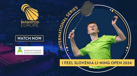 Semi Finals - Court 1 - I FEEL SLOVENIA LI-NING Open 2024