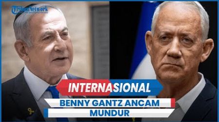 Menteri Kabinet Perang Israel Gantz Ancam Mundur Kecuali Netanyahu Acc Rencana Pascaperang Gaza