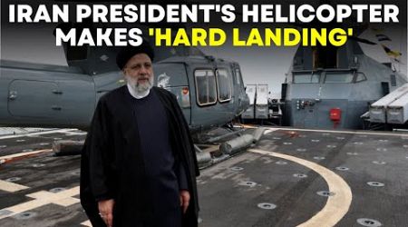 Ebrahim Raisi News Live: Helicopter carrying Iran&#39;s president suffers a &#39;hard landing&#39; | World News