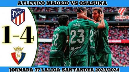 ATLETICO MADRID 1 VS 4 OSASUNA | Jornada 37 Laliga Santander 2023/24