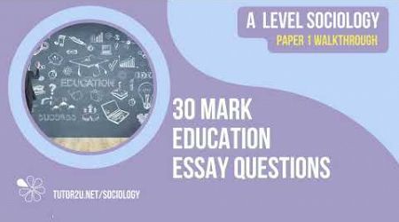 Education 30 Mark Question Walkthroughs | AQA A Level Sociology