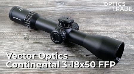 Vector Optics Continental 3-18x50 FFP Review | Optics Trade Reviews