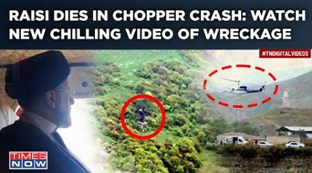 Raisi Dies In Helicopter Crash| How Turkish Drone Located Crash Site| New Chilling Video Of Wreckage