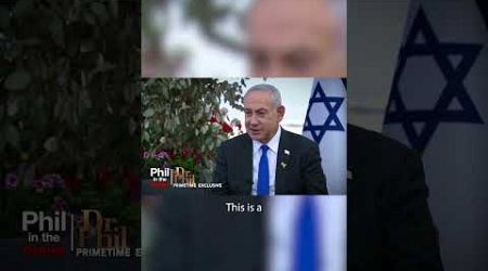 Dr. Phil Talks to Prime Minister Benjamin Netanyahu About Events on October 7th
