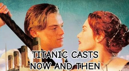 TITANIC CASTS THEN AND NOW