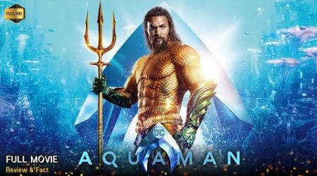 Aquaman Full Movie In English | Review &amp; Facts
