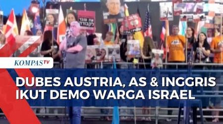 Warga Israel Demo Tuntut Pemerintahnya Hentikan Perang, Dubes Austria, AS dan Inggris Mendukung