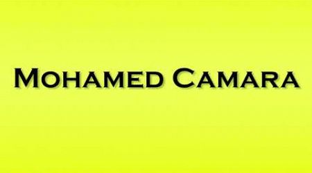 Pronunciation of Mohamed Camara
