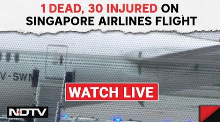 Singapore Airlines Emergency Landing | 1 Dead, 30 Injured In &#39;Severe Turbulence&#39; On Flight &amp; News