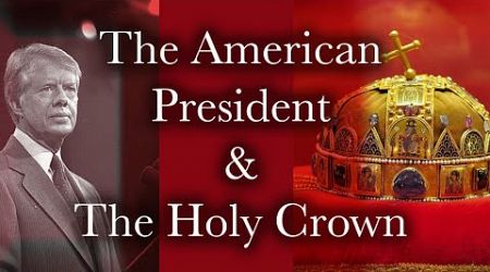 The HOLY CROWN of HUNGARY &amp; The AMERICAN PRESIDENT