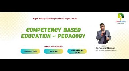 Super Sunday Workshop on Competency Based Education - Pedagogy (19th May 2024)
