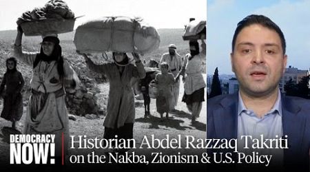 &quot;A Racist, Criminal Project&quot;: Palestinian Historian on 1948 Nakba, Israel&#39;s War on Gaza &amp; U.S. Role
