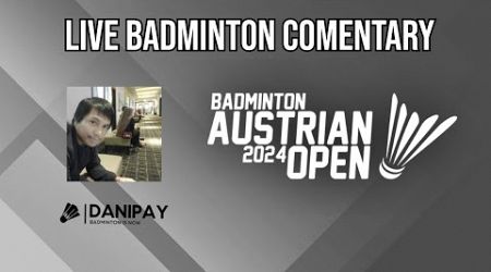 Austrian Open 2024 Day 1 | Live Badminton Comentary
