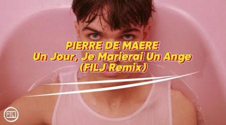 PIERRE DE MAERE - Un Jour Je Marierai Un Ange (FILJ Remix)