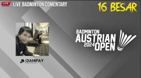Austrian Open 2024 R16 | Live Badminton Comentary