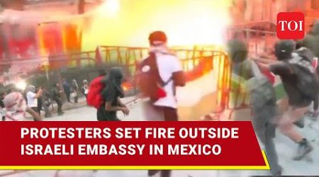 Big Attack On Israeli Embassy In Mexico After Turkey; Rafah Wrath Turns Violent In U.S.&#39; Neighbour