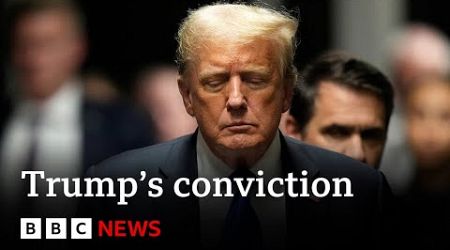 How did Donald Trump&#39;s historic guilty verdict unfold? | BBC News