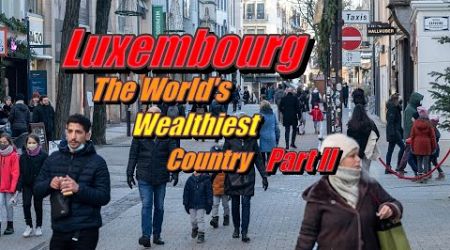 Luxembourg, The World&#39;s Wealthiest Country, Part II