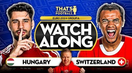 HUNGARY vs SWITZERLAND EURO 2024 Watchalong Mark GOLDBRIDGE LIVE