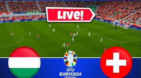 HUNGARY vs SWITZERLAND LIVE | UEFA Euro 2024 | Match Live Today | Watch Along &amp; Simulation