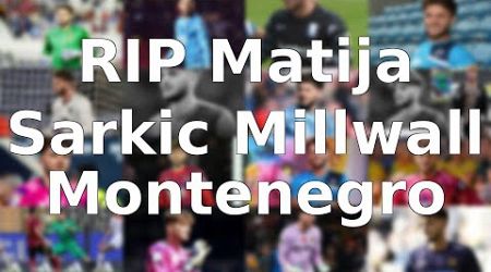 Tragic Loss: Millwall - Montenegro Goalkeeper Matija Sarkic Dies at 26