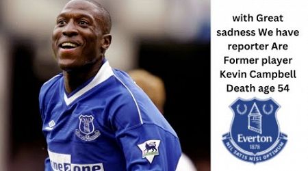 Kevin Campbell has sadly Passed away at the age of 54 .