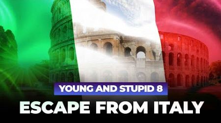 Escape From Italy - Young &amp; Stupid 8 Ep 5