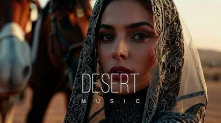 Desert Music - Ethnic &amp; Deep House Mix 2024 [Vol.65]