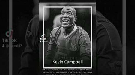 R.I.P KEVIN CAMPBELL 1970-2024