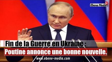 Fin de la Guerre en Ukraine : Poutine annonce une bonne nouvelle.