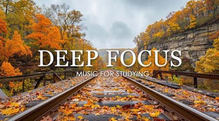 Deep Focus Music To Improve Concentration - 12 Hours of Ambient Study Music to Concentrate #753