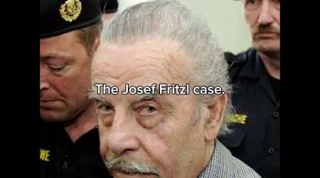 Josef Fritzl case.