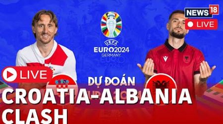 Euro 2024 Live Fans | UEFA EURO 2024 Croatia Vs Albania Live Fans | CRO Vs ALB Group B Clash | N18L