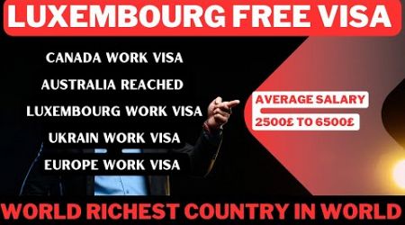 Luxembourg Free Work Visa | Canada Free Work Visa Luxembourg Free Vacancy | Australia Free Work Visa