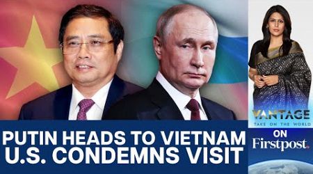 Putin heads to Vietnam despite US Opposition | Vantage with Palki Sharma