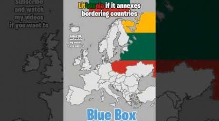 Lithuania if it annexes bordering countries #europe #mapper #mapping #map #lithuania #bluebox