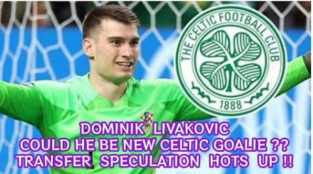 Dominik Livakovic: New Celtic Goalie?? (with highlights video)Transfer Speculation HOTTING UP!)
