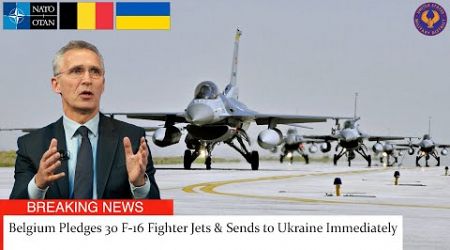 Belgium Pledges 30 F-16 Fighter Jets &amp; Sends to Ukraine Immediately