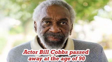 Actor Bill Cobbs passed away at the age of 90