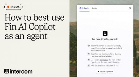 How to best use Fin AI Copilot as an agent