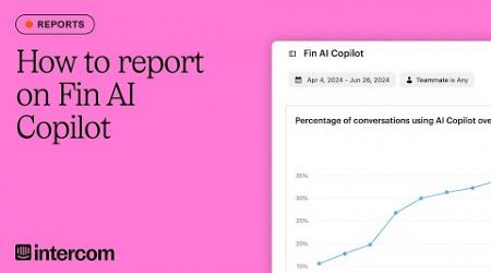 How to report on Fin AI Copilot