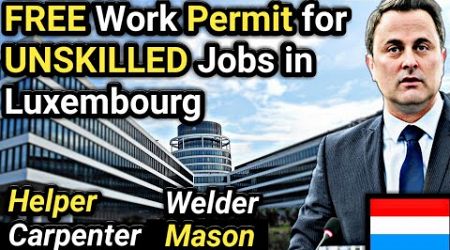 How to get a Job in Luxembourg FREE | Jobs in Luxembourg | Luxembourg Country Work Visa | Europe