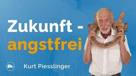 Zukunft - angstfrei - Kurt Piesslinger
