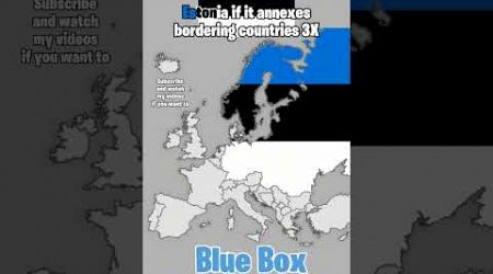 Estonia if it annexes bordering countries 3X #europe #map #mapper #mapping #estonia #bluebox #shorts