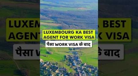 Luxembourg Best Agent for work Visa