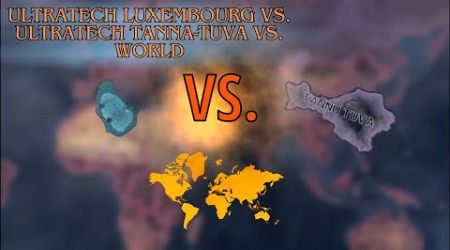 Ultratech Luxembourg vs Ultratech Tannu-Tuva vs the World - HOI4 timelapse