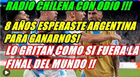 RADIO CHILENA CON ODIO #ARGENTINA 1 #CHILE 0 &quot;LO GRITAN COMO SI FUERA LA FINAL DEL MUNDO! Y SI ESPER
